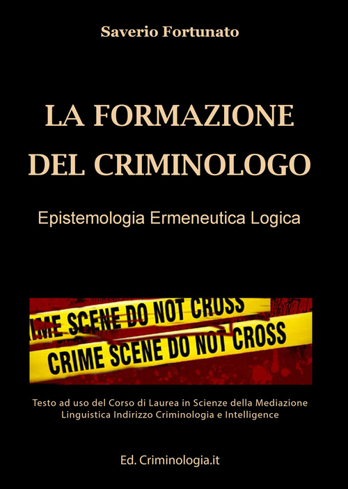 La formazione del criminologo. Epistemologia, ermeneutica, logica