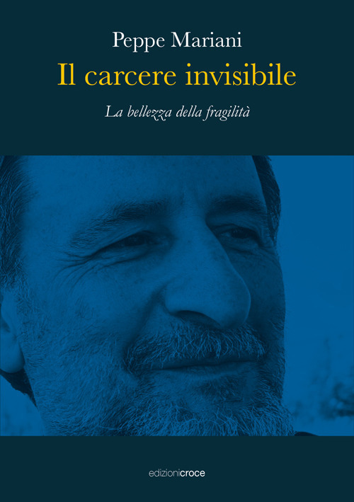 Il carcere invisibile. La bellezza della fragilit&agrave;