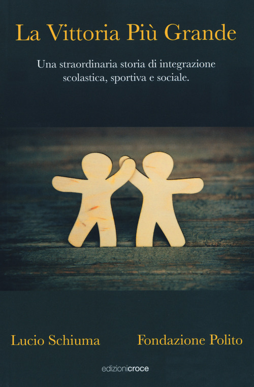 La vittoria pi&ugrave; grande. Una straordinaria storia di integrazione scolastica, sportiva e sociale