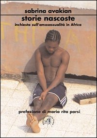 Storie nascoste. Inchiesta sull'omosessualit&agrave; in Africa