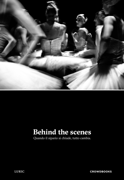 Behind the scenes. Quando il sipario si chiude, tutto cambia