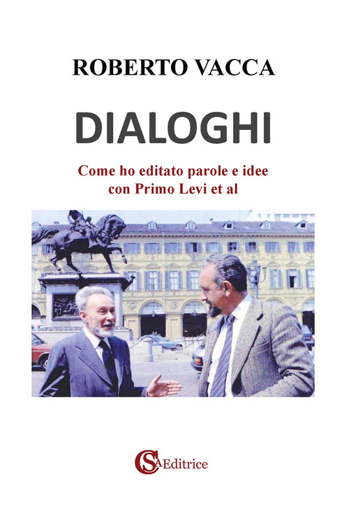 Dialoghi. Come ho editato parole e idee con Primo Levi et al