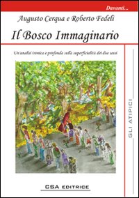 Il bosco immaginario. Un'analisi ironica e profonda sulla superficialit&agrave; dei due sessi