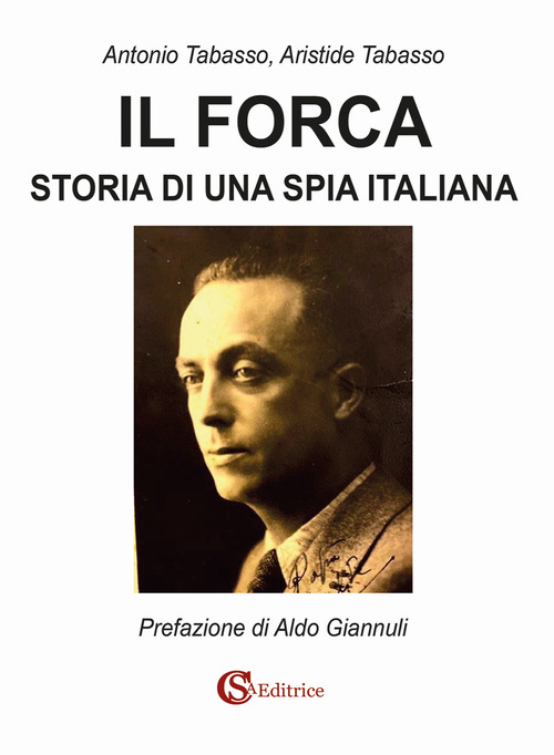 Il Forca. Storia di una spia italiana