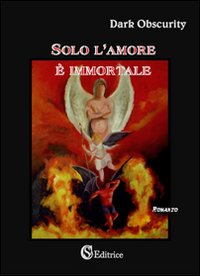 Solo l'amore &egrave; immortale