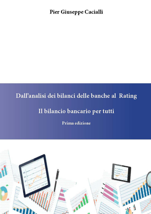Dall'analisi dei bilanci delle banche al rating. Il bilancio bancario per tutti