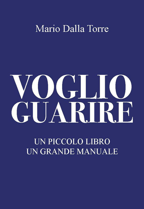 Voglio guarire. Un piccolo libro un grande manuale