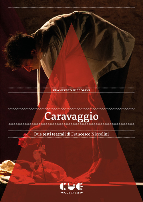 Caravaggio. Due testi teatrali di Francesco Niccolini