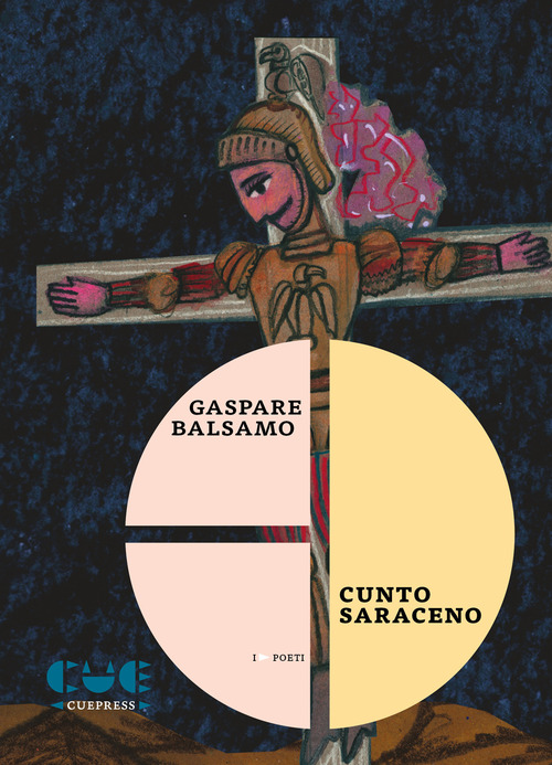 Cunto saraceno. Vita, miracoli e morte di Ges&ugrave; Giuf&agrave; Orlando