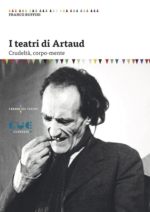 I teatri di Artaud. Crudelt&agrave;, corpo-mente