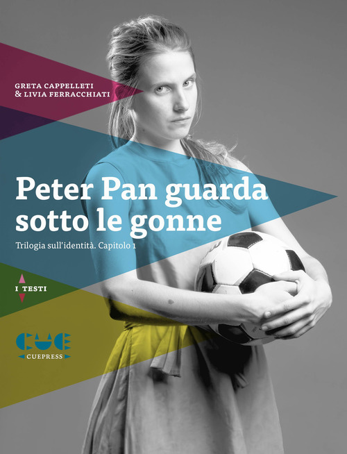 Peter Pan guarda sotto le gonne. Trilogia sull'identit&agrave;. Capitolo 1