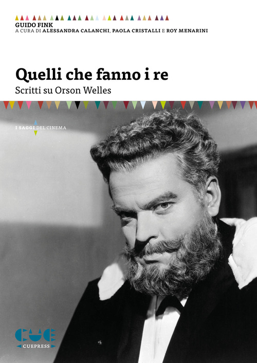 Quelli che fanno i re. Scritti su Orson Welles
