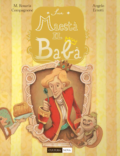 Sua maest&agrave; il bab&agrave;. La favola del bab&agrave; napoletano