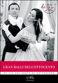 Gran balli dell'Ottocento. Da &laquo;Via col vento&raquo; al &laquo;Gattopardo&raquo;