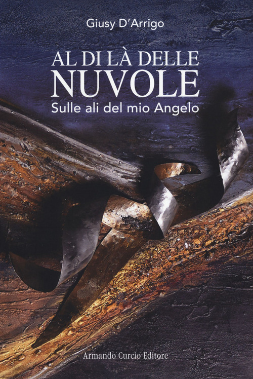 Al di l&agrave; delle nuvole. Sulle ali del mio Angelo