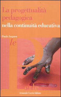 La progettualit&agrave; pedagogica nella continuita educativa