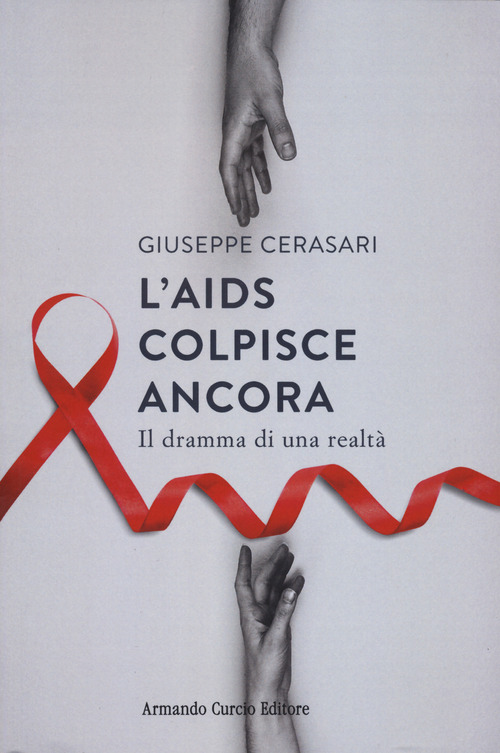 L'AIDS colpisce ancora. Il dramma di una realt&agrave;