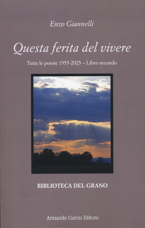 Questa ferita del vivere. Tutte le poesie 1955-2025