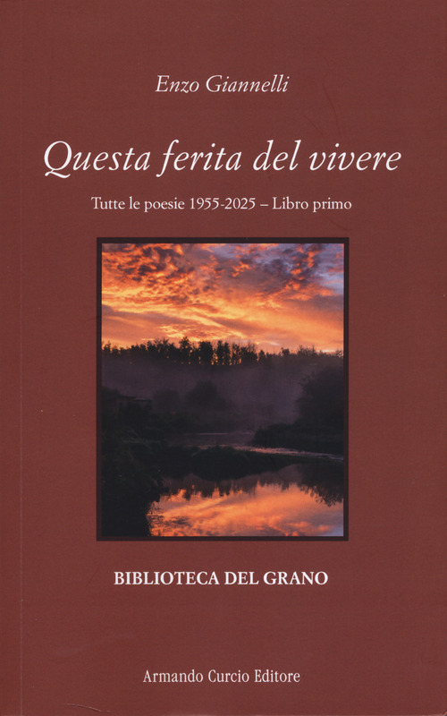 Questa ferita del vivere. Tutte le poesie 1955-2025