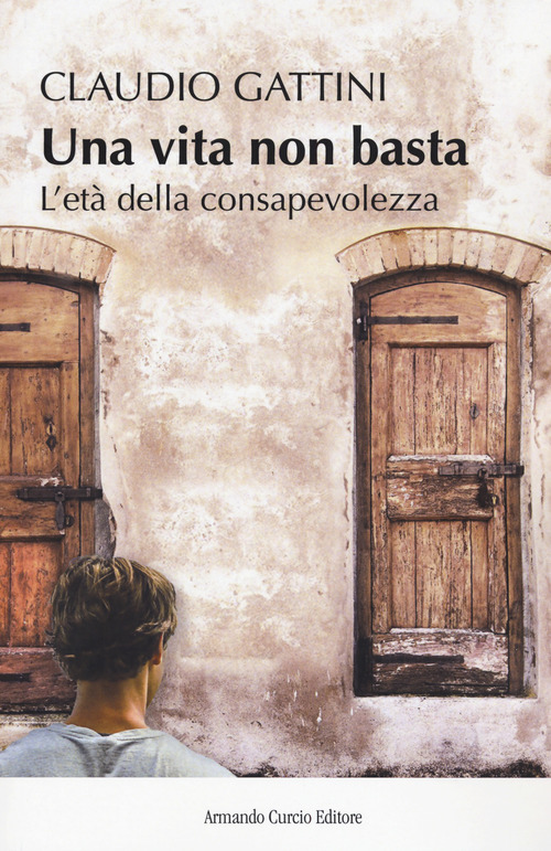 Una vita non basta. L'et&agrave; della consapevolezza