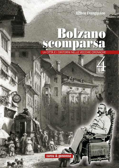 Bolzano scomparsa. La città e i dintorni nelle vecchie cronache