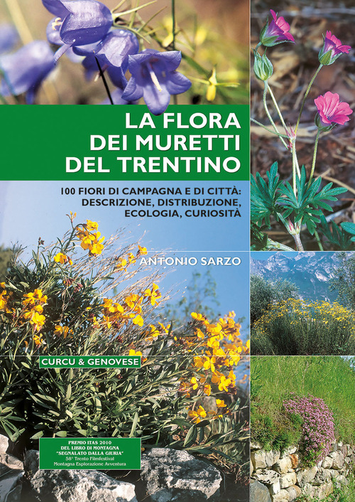 La flora dei muretti del Trentino. 100 fiori di campagna e di città: descrizione, distribuzione, ecologia, curiosità