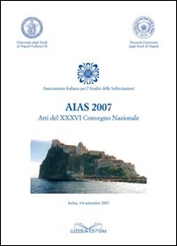Atti del 36&deg; Convegno nazionale dell'Associazione italiana analisi sollecitazioni (Ischia, 4-8 settembre 2007)