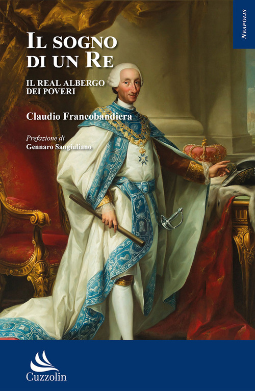 Il sogno di un re. Il Real Albergo dei Poveri