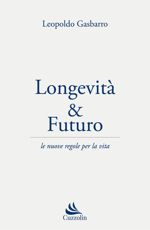 Longevit&agrave; & futuro. Le nuove regole per la vita