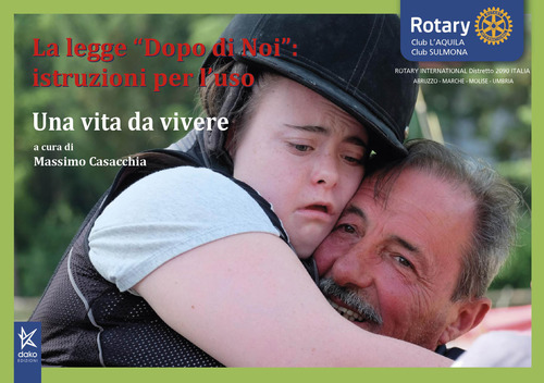 La legge «Dopo di noi»: istruzioni per l'uso. Una vita da vivere
