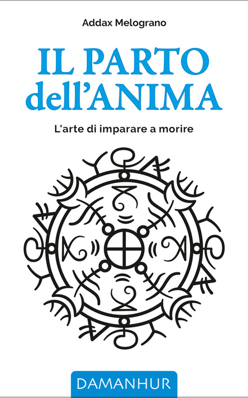 Il parto dell'anima. L'arte di imparare a morire