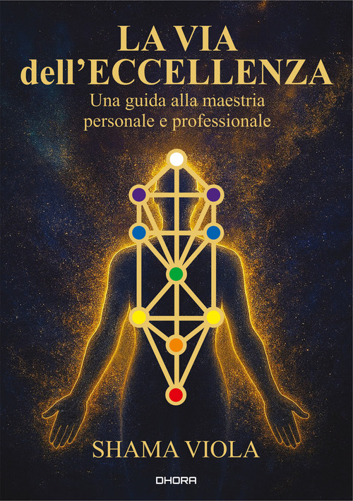 La via dell'eccellenza. Una guida alla maestria personale e professionale. Ediz. italiana e inglese