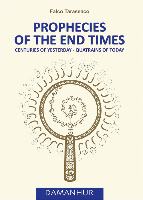 Prophecies of the end times. Centuries of yesterday-quatrains of today. Ediz. italiana e inglese