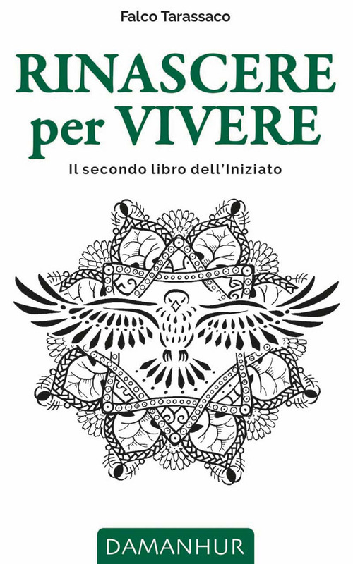 Rinascere per vivere. Il secondo libro dell'iniziato. Ediz. italiana, inglese, tedesca e spagnola