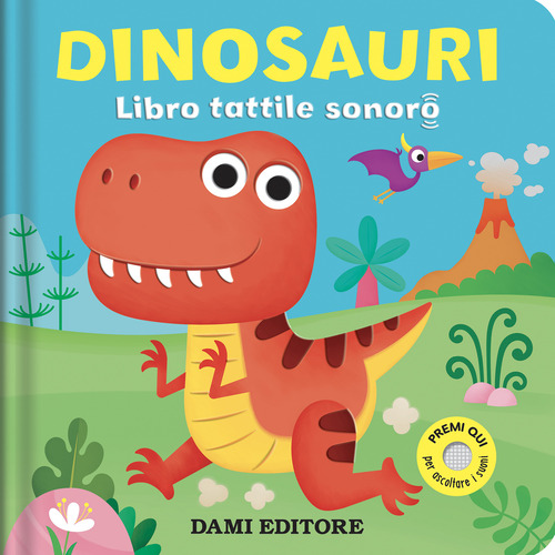 Dinosauri. Libro tattile sonoro