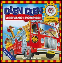 Dlen dlen arrivano i pompieri