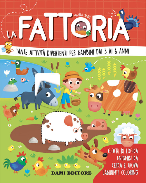 La fattoria. Tante attivit&agrave; divertenti per bambini dai 3 ai 6 anni