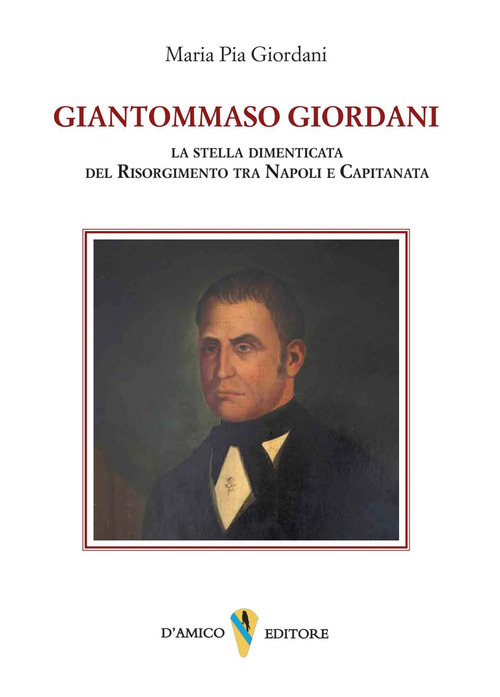 Giantommaso Giordani. La stella dimenticata del Risorgimento tra Napoli e Capitanata