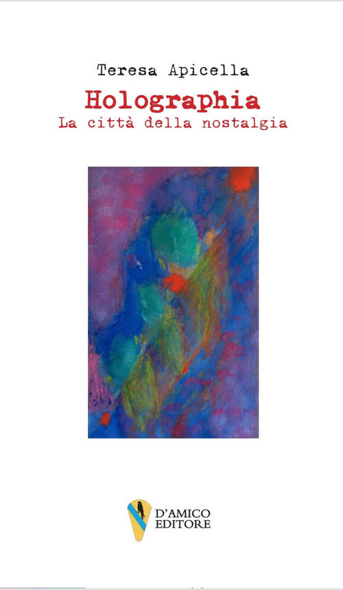 Holographia. La citt&agrave; della nostalgia