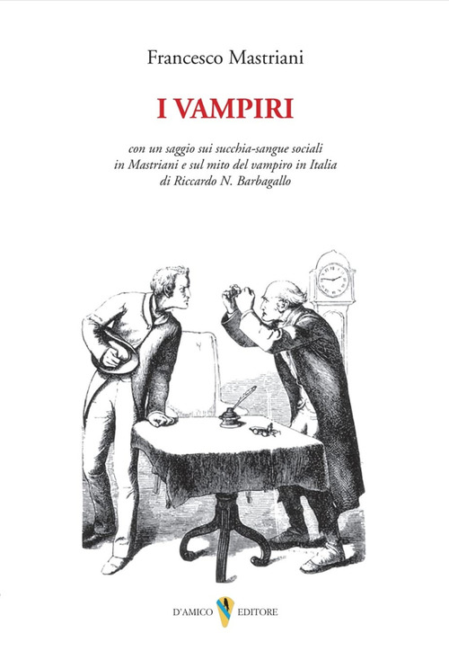 I vampiri. Con un saggio sui succhia-sangue sociali in Mastriani e sul mito del vampiro in Italia di Riccardo N. Barbagallo
