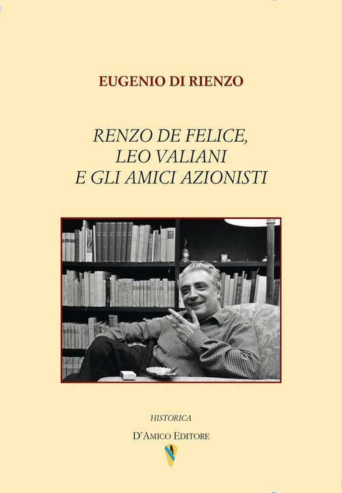 Renzo De Felice, Leo Valiani e gli amici azionisti
