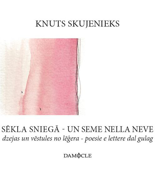 Un seme nella neve. Poesie e lettere dal gulag. Ediz. lettone e italiano