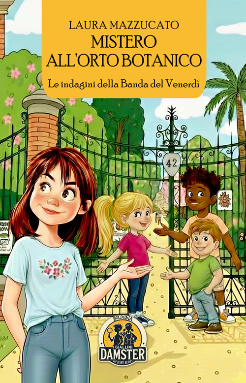 Mistero all'Orto Botanico. Le indagini della Banda del Venerd&igrave;