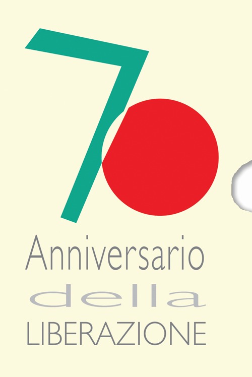 70&ordm; anniversario della Liberazione. Con CD