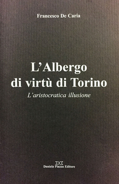 L'Albergo di virtù di Torino. L'aristocratica illusione