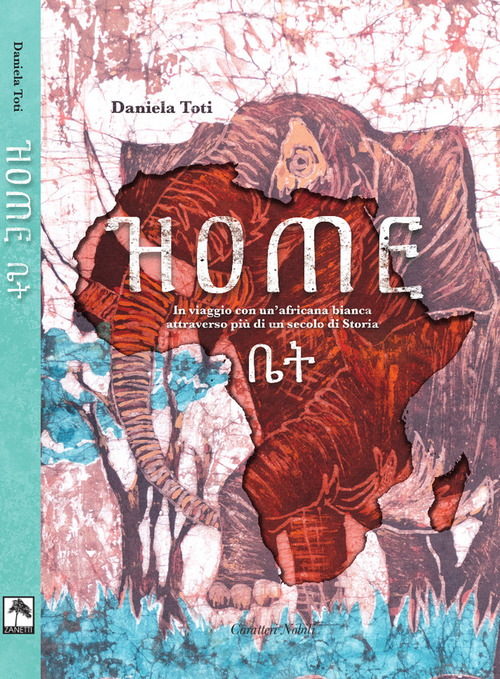 Home. In viaggio con un'africana bianca attraverso più di un secolo di storia