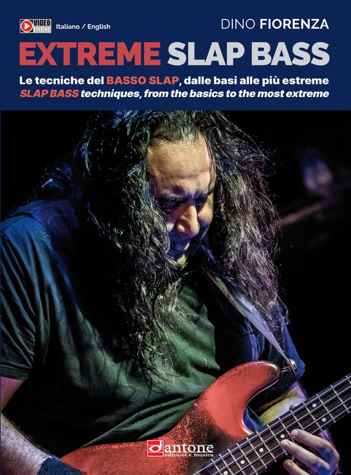 Extreme slap bass. Le tecniche del basso Slap, dalle basi alle pi&ugrave; estreme-Slap Bass techniques, from the basics to the most extreme