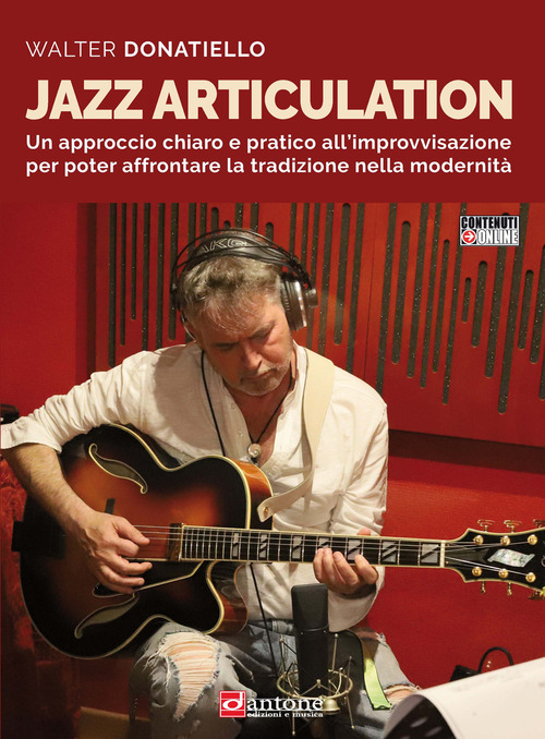 Jazz articulation. Un approccio chiaro e pratico all'improvvisazione per poter affrontare la tradizione nella modernit&agrave;. Metodo
