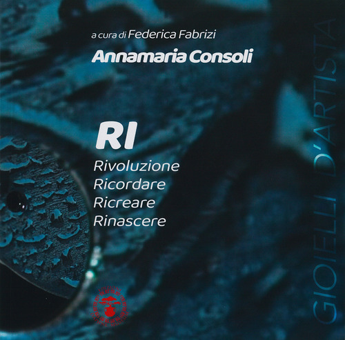 RI. Rivoluzione. Ricordare. Ricreare. Rinascere