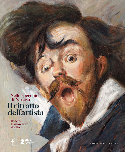 Il ritratto dell'artista. Nello specchio di Narciso. Il volto, la maschera, il selfie. Catalogo della mostra (Forl&igrave;, 22 febbraio-29 giugno 2025)